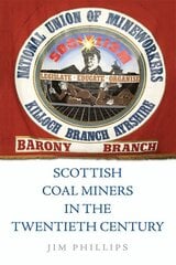 Scottish Coal Miners in the Twentieth Century cena un informācija | Vēstures grāmatas | 220.lv