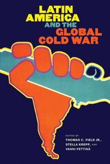 Latin America and the Global Cold War cena un informācija | Vēstures grāmatas | 220.lv