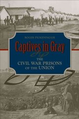 Captives in Gray: The Civil War Prisons of the Union cena un informācija | Vēstures grāmatas | 220.lv