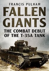 Fallen Giants: The Combat Debut of the T-35a Tank cena un informācija | Vēstures grāmatas | 220.lv