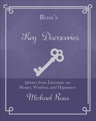 Ross's Key Discoveries: Quotes from Literary Fiction on Wisdom, Money, and Happiness cena un informācija | Vēstures grāmatas | 220.lv