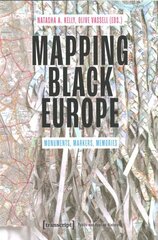 Mapping Black Europe Monuments, Markers, Memories цена и информация | Исторические книги | 220.lv