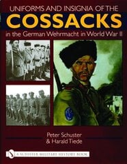 Uniforms and Insignia of the Cossacks in the German Wehrmacht in World War II цена и информация | Исторические книги | 220.lv