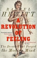Revolution of Feeling: The Decade that Forged the Modern Mind cena un informācija | Vēstures grāmatas | 220.lv