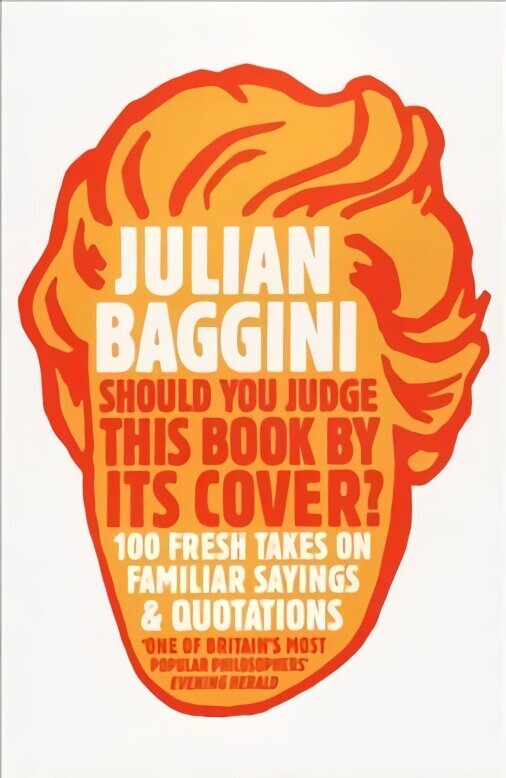 Should You Judge This Book By Its Cover?: 100 Fresh Takes On Familiar Sayings And Quotations cena un informācija | Vēstures grāmatas | 220.lv