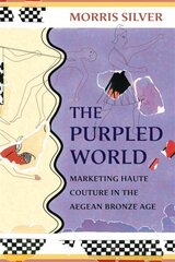 Purpled World: Marketing Haute Couture in the Aegean Bronze Age cena un informācija | Vēstures grāmatas | 220.lv