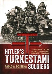 HitlerS Turkestani Soldiers: A History of the 162nd (Turkistan) Infantry Division cena un informācija | Vēstures grāmatas | 220.lv