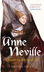 Anne Neville: Queen to Richard III cena un informācija | Vēstures grāmatas | 220.lv