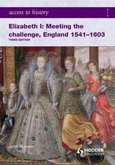 Access to History: Elizabeth I Meeting the Challenge:England 1541-1603 3rd Revised edition cena un informācija | Vēstures grāmatas | 220.lv