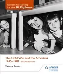 Access to History for the IB Diploma: The Cold War and the Americas 1945-1981 Second Edition cena un informācija | Vēstures grāmatas | 220.lv