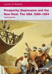 Access to History: Prosperity, Depression and the New Deal: The USA 1890-1954 4th Ed 4th Revised edition cena un informācija | Vēstures grāmatas | 220.lv