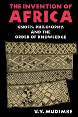 Invention of Africa: Gnosis, Philosophy, and the Order of Knowledge цена и информация | Исторические книги | 220.lv