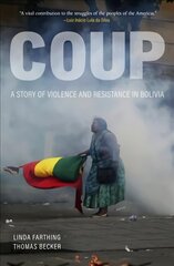 Coup: A Story of Violence and Resistance in Bolivia цена и информация | Исторические книги | 220.lv