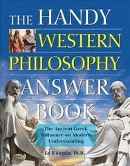 Handy Western Philosophy Answer Book: Ancient Greek to Its Influence on Philosophy Today цена и информация | Исторические книги | 220.lv
