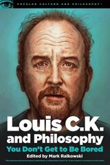 Louis C.K. and Philosophy: You Don't Get to Be Bored cena un informācija | Vēstures grāmatas | 220.lv