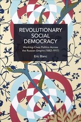 Revolutionary Social Democracy: Working-Class Politics Across the Russian Empire (1882-1917) cena un informācija | Vēstures grāmatas | 220.lv