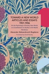 Toward a New World: Articles and Essays, 1901-1906: On the Psychology of Society; New World, and Contributions to Studies in the Realist Worldview цена и информация | Исторические книги | 220.lv
