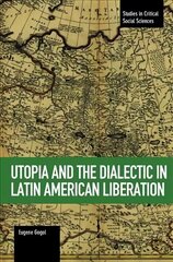 Utopia And The Dialectic In Latin America Liberation: Studies in Critical Social Science Volume 78 цена и информация | Исторические книги | 220.lv