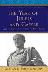 Year of Julius and Caesar: 59 BC and the Transformation of the Roman Republic cena un informācija | Vēstures grāmatas | 220.lv