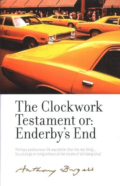 Clockwork Testament or: Enderby's End: By Anthony Burgess cena un informācija | Vēstures grāmatas | 220.lv