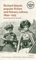 Richard Marsh, Popular Fiction and Literary Culture, 18901915: Rereading the Fin De SièCle cena un informācija | Vēstures grāmatas | 220.lv