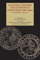 Colonial Powers and Ethiopian Frontiers 18801884: Acta Aethiopica Volume Iv цена и информация | Исторические книги | 220.lv