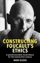 Constructing Foucault's Ethics: A Poststructuralist Moral Theory for the Twenty-First Century cena un informācija | Vēstures grāmatas | 220.lv