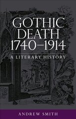 Gothic Death 17401914: A Literary History cena un informācija | Vēstures grāmatas | 220.lv