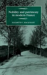 Nobility and Patrimony in Modern France cena un informācija | Vēstures grāmatas | 220.lv
