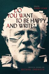 Do You Want to Be Happy and Write?: Critical Essays on Michael Ondaatje cena un informācija | Vēstures grāmatas | 220.lv