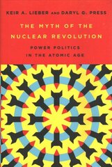 Myth of the Nuclear Revolution: Power Politics in the Atomic Age cena un informācija | Vēstures grāmatas | 220.lv