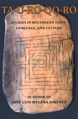 TA-U-RO-QO-RO: Studies in Mycenaean Texts, Language, and Culture in Honor of José Luis Melena Jiménez cena un informācija | Vēstures grāmatas | 220.lv