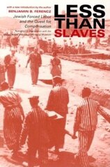 Less Than Slaves: Jewish Forced Labor and the Quest for Compensation цена и информация | Исторические книги | 220.lv