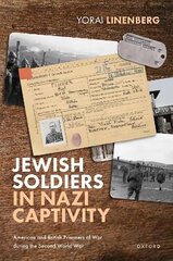 Jewish Soldiers in Nazi Captivity: American and British Prisoners of War during the Second World War цена и информация | Исторические книги | 220.lv