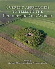 Current Approaches to Tells in the Prehistoric Old World цена и информация | Исторические книги | 220.lv