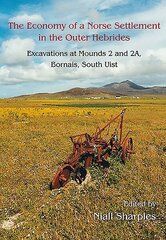 Economy of a Norse Settlement in the Outer Hebrides: Excavations at Mounds 2 and 2A Bornais, South Uist cena un informācija | Vēstures grāmatas | 220.lv