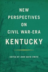 New Perspectives on Civil War-Era Kentucky цена и информация | Исторические книги | 220.lv