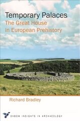 Temporary Palaces: The Great House in European Prehistory cena un informācija | Vēstures grāmatas | 220.lv