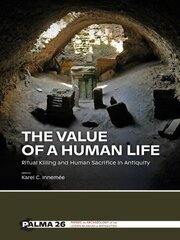Value of a Human Life: Ritual Killing and Human Sacrifice in Antiquity cena un informācija | Vēstures grāmatas | 220.lv