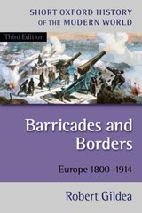 Barricades and Borders: Europe 1800-1914 3rd Revised edition цена и информация | Исторические книги | 220.lv