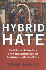 Hybrid Hate: Jews, Blacks, and the Question of Race cena un informācija | Vēstures grāmatas | 220.lv