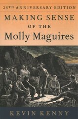 Making Sense of the Molly Maguires: Twenty-fifth Anniversary Edition cena un informācija | Vēstures grāmatas | 220.lv