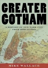 Greater Gotham: A History of New York City from 1898 to 1919 cena un informācija | Vēstures grāmatas | 220.lv