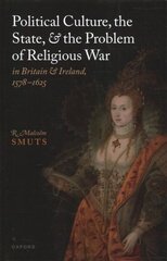 Political Culture, the State, and the Problem of Religious War in Britain and Ireland, 1578-1625 cena un informācija | Vēstures grāmatas | 220.lv