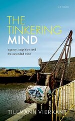 Tinkering Mind: Agency, Cognition, and the Extended Mind cena un informācija | Vēstures grāmatas | 220.lv