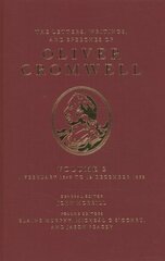 Letters, Writings, and Speeches of Oliver Cromwell: Volume II: 1 February 1649 to 12 December 1653 цена и информация | Исторические книги | 220.lv