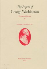 Papers of George Washington v.7; Presidential Series;December 1790-March 1791 цена и информация | Исторические книги | 220.lv