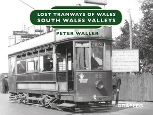 Lost Tramways of Wales: South Wales and Valleys cena un informācija | Vēstures grāmatas | 220.lv