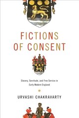 Fictions of Consent: Slavery, Servitude, and Free Service in Early Modern England cena un informācija | Vēstures grāmatas | 220.lv