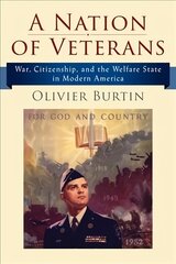 Nation of Veterans: War, Citizenship, and the Welfare State in Modern America cena un informācija | Vēstures grāmatas | 220.lv